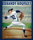You Never Heard of Sandy Koufax?! cover