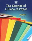 The Science of a Piece of Paper: The Science of Materials cover