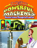 Powerful Machines: Discover Science Through Facts and Fun cover