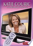 Katie Couric: Groundbreaking TV Journalist cover