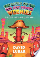 The Battle of the Red Hot Pepper Weenies: And Other Warped and Creepy Tales cover