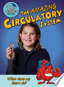 The Amazing Circulatory System: How Does My Heart Work? cover