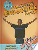 The Exciting Endocrine System: How Do My Glands Work? cover