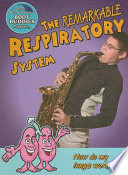 The Remarkable Respiratory System: How Do My Lungs Work? cover