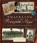 Traveling the Freedom Road: From Slavery & the Civil War Through Reconstruction cover