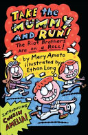 Take the Mummy and Run: The Riot Brothers Are on a Roll cover
