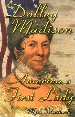 Dolley Madison: America's First Lady cover