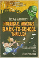 Fred & Anthony's Horrible, Hideous Back-to-School Thriller cover