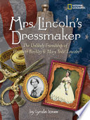 Mrs. Lincoln's Dressmaker: The Unlikely Friendship of Elizabeth Keckley & Mary Todd Lincoln cover