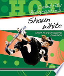 Shaun White: Snow and Skateboard Champion cover