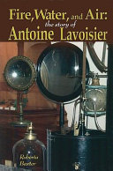 Fire, Water, and Air: The Story of Antoine Lavoisier cover