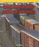 How Railroads Shaped America cover