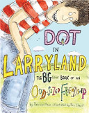 Dot in Larryland: The Big Little Book of an Odd-sized Friendship cover