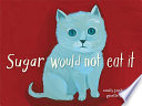 Sugar Would Not Eat It cover