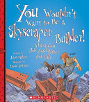 You Wouldn't Want to Be a Skyscraper Builder! cover