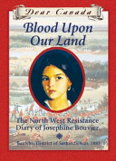 Blood Upon Our Land: The North West Resistance Diary of Josephine Bouvier cover