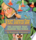 What Darwin Saw: The Journey That Changed the World cover