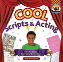 Cool Scripts & Acting: How to Stage Your Very Own Show cover