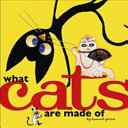 What Cats Are Made Of cover