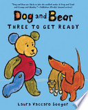 Dog and Bear: Three to Get Ready cover