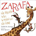 Zarafa: The Giraffe Who Walked to the King cover