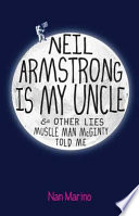 Neil Armstrong Is My Uncle: & Other Lies Muscle Man McGinty Told Me cover