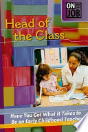 Head of the Class: Have You Got What It Takes to Be an Early Childhood Teacher? cover