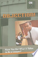 Objection! Have You Got What It Takes to Be a Lawyer? cover