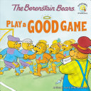The Berenstain Bears Play a Good Game cover