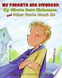 My Parents Are Divorced, My Elbows Have Nicknames, and Other Facts About Me cover