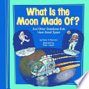 What Is the Moon Made Of? And Other Questions Kids Have About Space cover