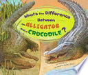 What's the Difference Between an Alligator and a Crocodile? cover