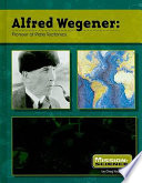 Alfred Wegener: Pioneer of Plate Tectonics cover