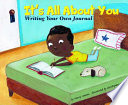 It's All About You: Writing Your Own Journal cover