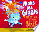 Make Me Giggle: Writing Your Own Silly Story cover