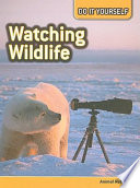 Watching Wildlife: Animal Habitats cover
