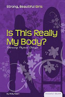 Is This Really My Body? Embracing Physical Changes cover