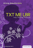 TXT ME L8R: Using Technology Responsibly cover
