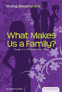 What Makes Us a Family? Living in a Nontraditional Family cover