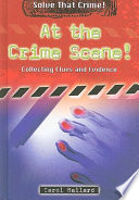At the Crime Scene! Collecting Clues and Evidence cover
