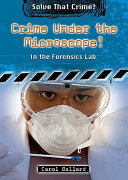 Crime Under the Microscope! In the Forensics Lab cover