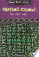 Virtual Crime! Solving Cybercrime cover