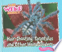 Hair-Shooting Tarantulas and Other Weird Spiders cover