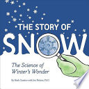 The Story of Snow: The Science of Winter's Wonder cover