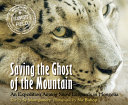 Saving the Ghost of the Mountain: An Expedition Among Snow Leopards in Mongolia cover