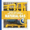 How Did That Get to My House? Natural Gas cover