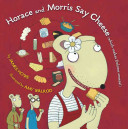 Horace and Morris Say Cheese (Which Makes Dolores Sneeze!) cover