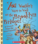 You Wouldn't Want to Work on the Brooklyn Bridge! cover