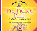 I'm Tickled Pink! (And Other Peculiar Sayings) cover