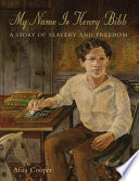 My Name Is Henry Bibb: A Story of Slavery and Freedom cover